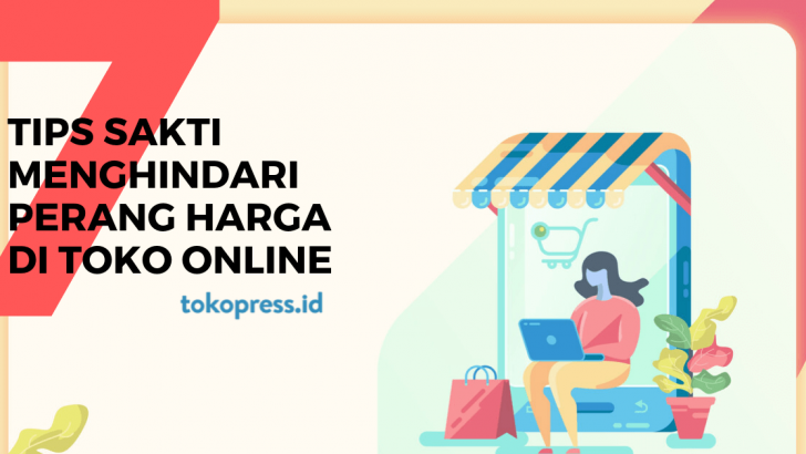 7 Tips Sakti Menghindari Perang Harga di Toko Online